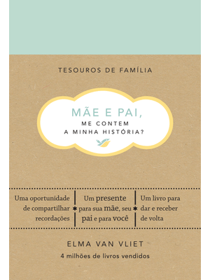 Mãe e Pai, Me Contem a Minha História? (Tesouros de Família): Um Livro para Dar e Receber de Volta
