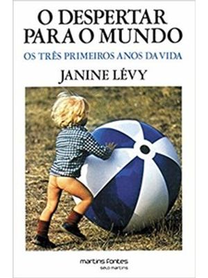 O Despertar para o Mundo: os Três Primeiros Anos da Vida