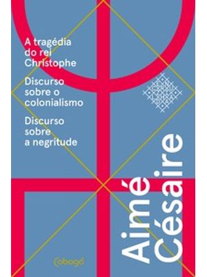 Aimé Césaire, Textos Escolhidos: a Tragédia do Rei Christophe, Discurso sobre o Colonialismo, Discur