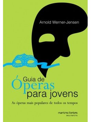 Guia de Óperas para Jovens: as Óperas Mais Populares de Todos os Tempos