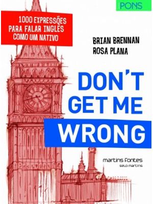 Dont Get Me Wrong: 1000 Expressões para Falar Inglês Como Um Nativo