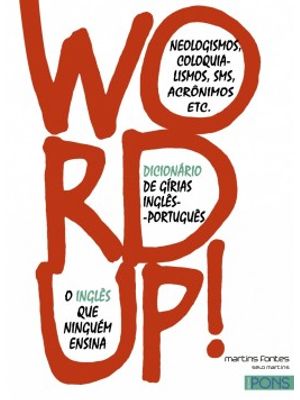 Word Up!: Dicionário de Gírias Inglês-Português