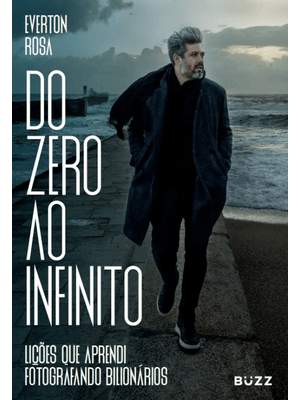 Do Zero Ao Infinito: Lições Que Aprendi Fotografando Bilionários