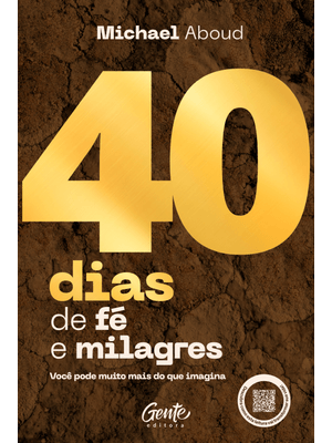 40 Dias de Fé e Milagres: Você Pode Muito Mais do Que Imagina