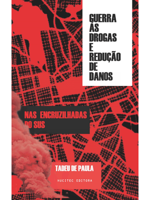 Guerra Às Drogas e Redução de Danos:: Tecendo o Comum nas Encruzilhadas do Sus