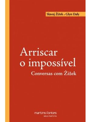 Arriscar o Impossível: Conversas com Žižek
