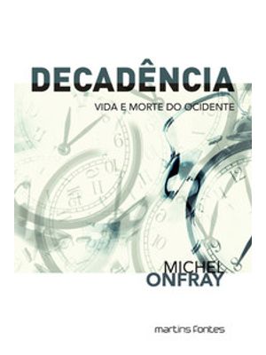Decadência: Vida e Morte do Ocidente