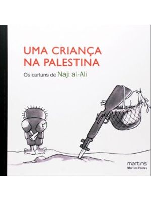 Uma Criança na Palestina: os Cartuns de Naji Al-Ali