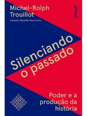 Silenciando o Passado: Poder e a Produção da História