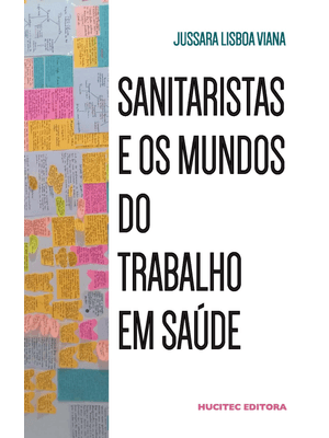 Sanitaristas e os Mundos do Trabalho em Saúde