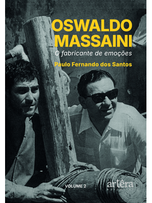 Oswaldo Massaini: o Fabricante de Emoções (Volume 2)