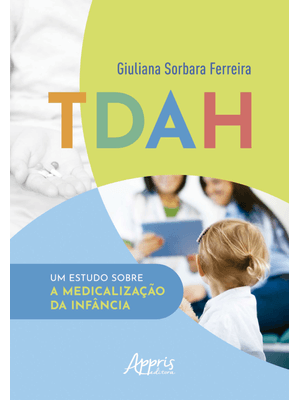 Tdah: Um Estudo sobre a Medicalização da Infância