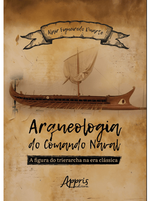 Arqueologia do Comando Naval: a Figura do Trierarcha na Era Clássica