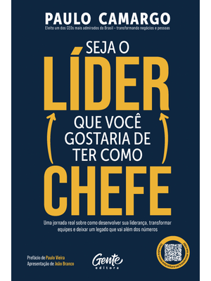 Seja o Líder Que Você Gostaria de Ter Como Chefe: Uma Jornada Real sobre Como Desenvolver Sua Lidera