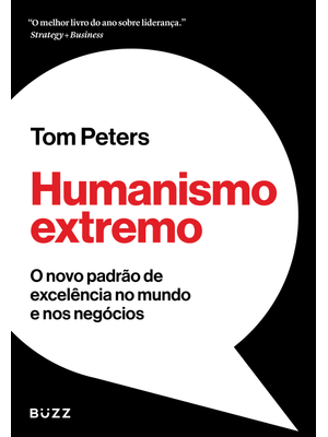 Humanismo Extremo: o Novo Padrão de Excelência no Mundo e nos Negócios