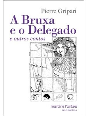 A Bruxa e o Delegado e Outros Contos
