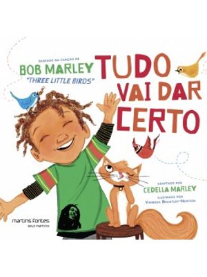 Tudo Vai Dar Certo: Baseado na Canção de Bob Marley Three Little Birds