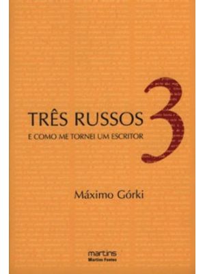 Três Russos: e Como Me Tornei Um Escritor