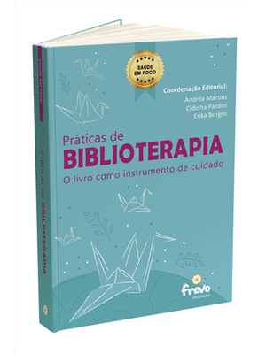 Práticas de Biblioterrapia - o Livro Como Instrumento de Cuidado