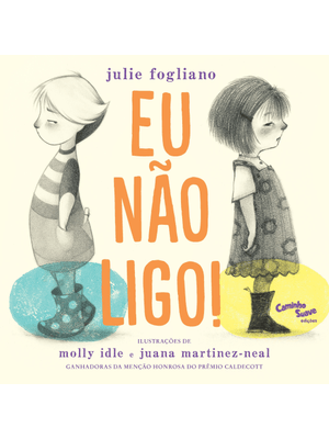 Eu Não Ligo! : Livro Infantil sobre Amizade