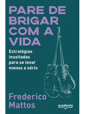 Pare de Brigar com a Vida: Estratégias Inusitadas para Se Levar Menos a Sério