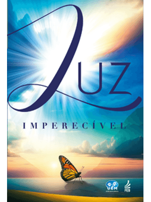 Luz Imperecível: Estudo Interpretativo do Evangelho À Luz da Doutrina Espírita