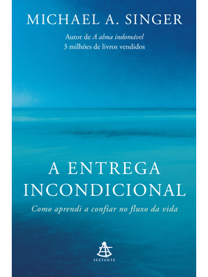 A Entrega Incondicional: Como Aprendi a Confiar no Fluxo da Vida
