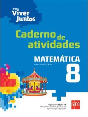 Para Viver Juntos - Matematica 8º Ano - Caderno de Atividades