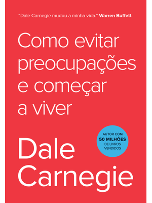 Como Evitar Preocupações e Começar a Viver