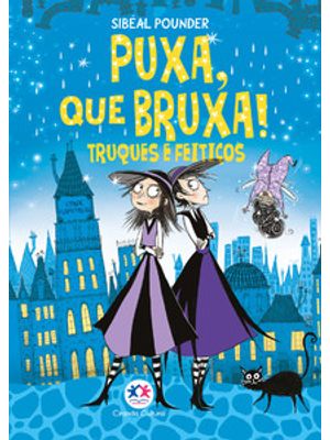 Puxa, Que Bruxa! - Truques e Feitiços - Livro 6
