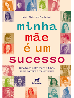 Minha Mãe É Um Sucesso: Uma Troca Entre Mães e Filhos sobre Carreira e Maternidade