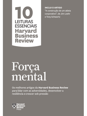 Força Mental (10 Leituras Essenciais - Hbr)