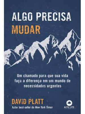 Algo Precisa Mudar: Um Chamado para Que Sua Vida Faça a Diferença em Um Mundo de Necessidades Urgent