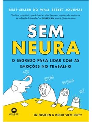 Sem Neura: o Segredo para Lidar com as Emoções no Trabalho