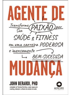 Agente de Mudança: Transforme Sua Paixão por Saúde e Fitness em Carreira Poderosa e Imensamente Bem-