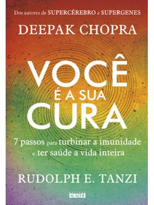 Você É a Sua Cura: 7 Passos para Turbinar a Imunidade e Ter Saúde a Vida Inteira