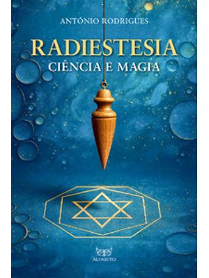 Radiestesia - Ciência e Magia