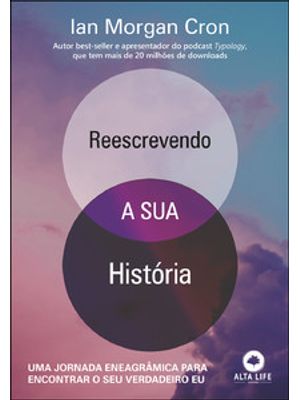Reescrevendo a Sua História: Uma Jornada Eneagrâmica para Encontrar o Seu Verdadeiro Eu