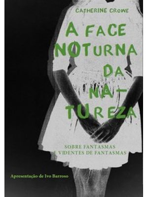 A Face Noturna da Natureza: Histórias de Fantasmas e de Videntes de Fantasmas