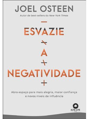 Esvazie a Negatividade: Abra Espaço para Mais Alegria, Maior Confiança e Novos Níveis de Influência