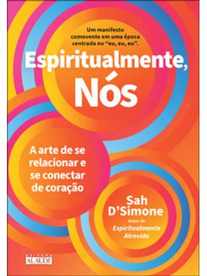 Espiritualmente, Nós: a Arte de Se Relacionar e Se Conectar de Coração