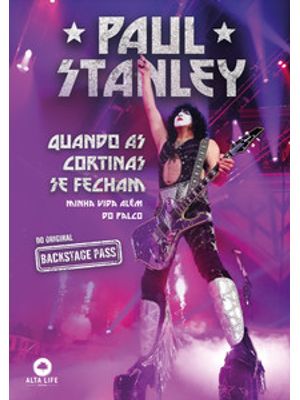 Paul Stanley: Quando as Cortinas Se Fecham, Minha Vida Além do Palco