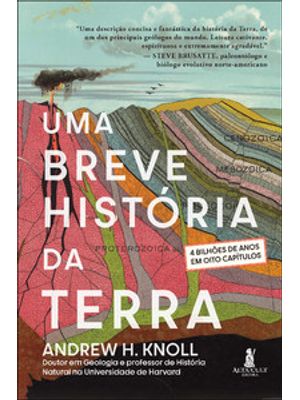 Uma Breve História da Terra: 4 Bilhões de Anos em Oito Capítulos