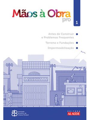 Mãos À Obra Pro - Volume 1: Antes de Construir e Problemas Frequentes de Construção, Terreno e Funda