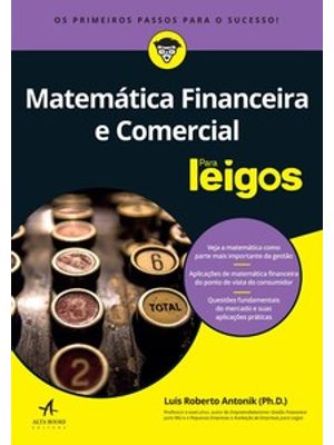Matemática Financeira e Comercial para Leigos