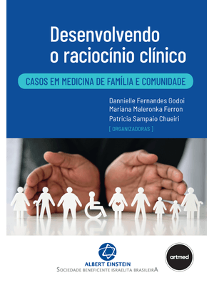 Desenvolvendo o Raciocínio Clínico: Casos em Medicina de Família e Comunidade
