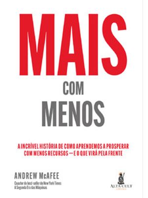 Mais com Menos: a Incrível História de Como Aprendemos a Prosperar com Menos Recursos — e o Que Virá