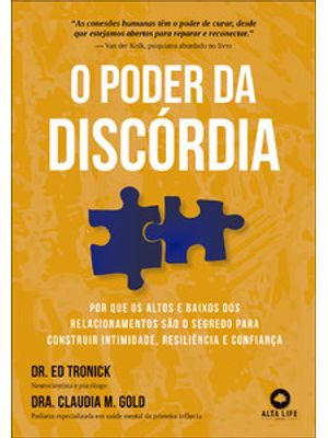 O Poder da Discórdia: por Que os Altos e Baixos dos Relacionamentos São o Segredo para Construir Int