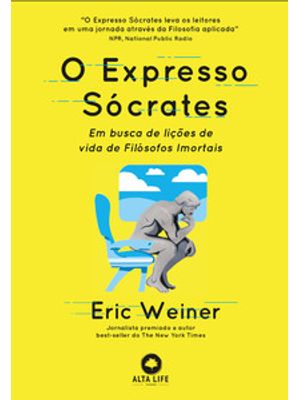 O Expresso Sócrates: em Busca de Lições de Vida de Filósofos Imortais