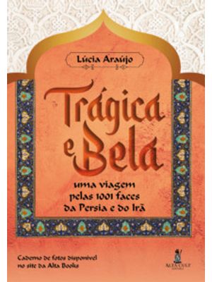 Trágica e Bela: Uma Viagem pelas 1001 Faces da Pérsia e do Irã